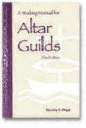 A Working Manual for Altar Guilds - Third Edition