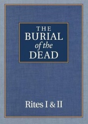 The Burial of the Dead - Rites I & II