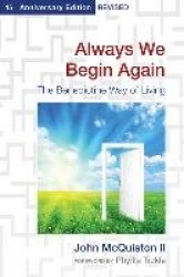 Always We Begin Again - The Benedictine Way of Living, 15th Anniversary Edition Revised