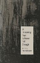A Drowning Man Is Never Tall Enough - Poems