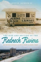 The Rise and Decline of the Redneck Riviera - An Insider's History of the Florida-Alabama Coast