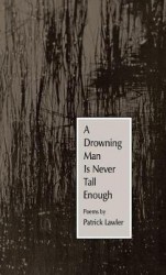A Drowning Man Is Never Tall Enough - Poems