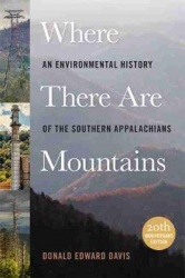 Where There Are Mountains - An Environmental History of the Southern Appalachians