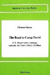 The Road to Camp David - U.S. Negotiating Strategy Towards the Aarab-Israeli Conflict