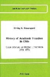 History of Academic Freedom in Ohio - Case Studies in Higher Education 1808 - 1976