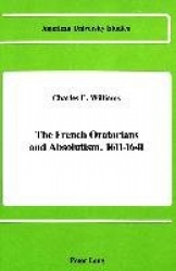 The French Oratorians and Absolutism, 1611 - 1641