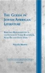 The Golem in Jewish American Literature - Risks and Responsibilities in the Fiction of Thane Rosenbaum, Nomi Eve and Steve Stern