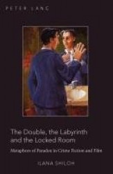 The Double, the Labyrinth and the Locked Room - Metaphors of Paradox in Crime Fiction and Film