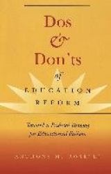 Dos & Don'ts of Education Reform - Toward a Radical Remedy for Educational Failure