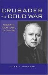 Crusader in the Cold War - A Biography of Fr. John F. Cronin, S.S. (1908-1994)