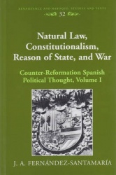 Natural Law, Constitutionalism, Reason of State, and War - Counter-reformation Spanish Political Thought