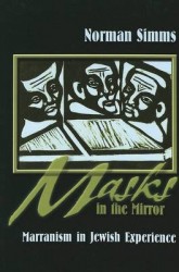 Masks in the Mirror - Marranism in Jewish Experience
