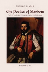 The Poetics of Slavdom - The Mythopoeic Foundations of Yugoslavia Volume II