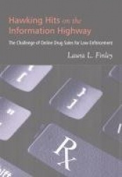 Hawking Hits on the Information Highway - The Challenge of Online Drug Sales for Law Enforcement
