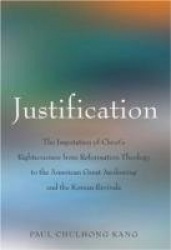 Justification - The Imputation of Christ's Righteousness from Reformation Theology to the American Great Awakening and the Korea