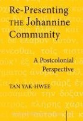 Re-presenting the Johannine Community - A Postcolonial Perspective