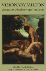 Visionary Milton - Essays on Prophecy and Violence