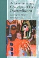 Achievements and Challenges of Fiscal Decentrali - Lessons from Mexico