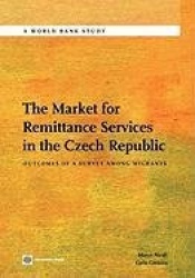 The Market for Remittance Services in the Czech Republic - Outcomes of a Survey Among Migrants