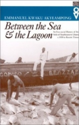 Between the Sea and the Lagoon - An Eco-social History of the Anlo of Southeastern Ghana c. 1850 to Recent Times