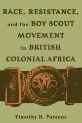 Race, Resistance, and the Boy Scout Movement in British Colonial Africa