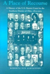 A Place of Recourse - A History of the U.S. District Court for the Southern District of Ohio, 1803–2003