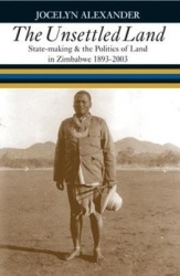 The Unsettled Land - State-making and the Politics of Land in Zimbabwe, 1893–2003