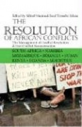 The Resolution of African Conflicts - The Management of Conflict Resolution and Post-Conflict Reconstruction