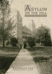 Asylum on the Hill - History of a Healing Landscape