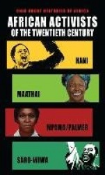 African Activists of the Twentieth Century - Hani, Maathai, Mpama/Palmer, Saro-Wiwa