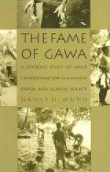 The Fame of Gawa - A Symbolic Study of Value Transformation in a Massim Society