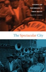 The Spectacular City - Violence and Performance in Urban Bolivia