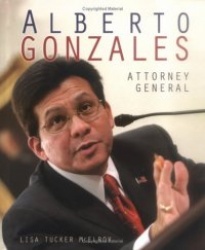 Alberto Gonzales: Attorney General