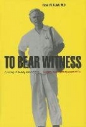 To Bear Witness - Updated, Revised, and Expanded Edition