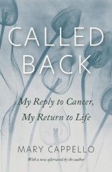 Called Back - My Reply to Cancer, My Return to Life