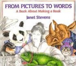 From Pictures to Words: A Book about Making a Book