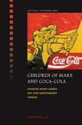 Children of Marx and Coca-Cola - Chinese Avant-garde Art and Independent Cinema