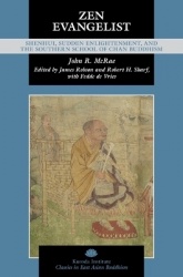 Zen Evangelist - Shenhui, Sudden Enlightenment, and the Southern School of Chan Buddhism