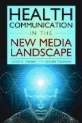 Health Communication in the New Media Landscape