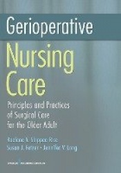 Gerioperative Nursing Care - Principles and Practices of Surgical Care for the Older Adult