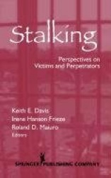 Stalking - Perspectives on Victims and Perpetrators