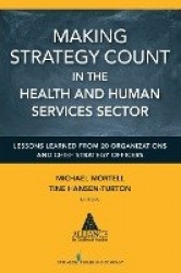 Making Strategy Count in the Health and Human Services Sectors - Lessons Learned from 20 Organizations and Chief Strategy Office