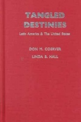 Tangled Destinies - Latin America and the United States