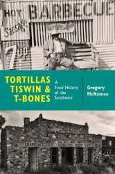 Tortillas, Tiswin, and T-Bones - A Food History of the Southwest