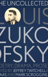 The Uncollected Louis Zukofsky - Poetry, Drama, Prose