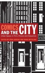 Comics and the City - Urban Space in Print, Picture and Sequence