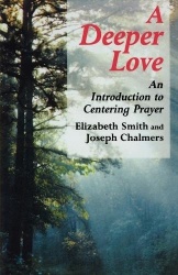 Deeper Love - An Introduction to Centering Prayer