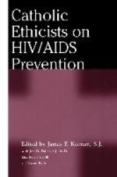 Catholic Ethicists on HIV/AIDS Prevention