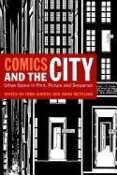 Comics and the City - Urban Space in Print, Picture and Sequence