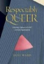 Respectably Queer - Diversity Culture in LGBT Activist Organizations